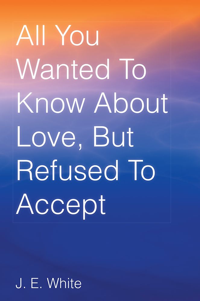 All You Wanted To Know About Love, But Refused To Accept