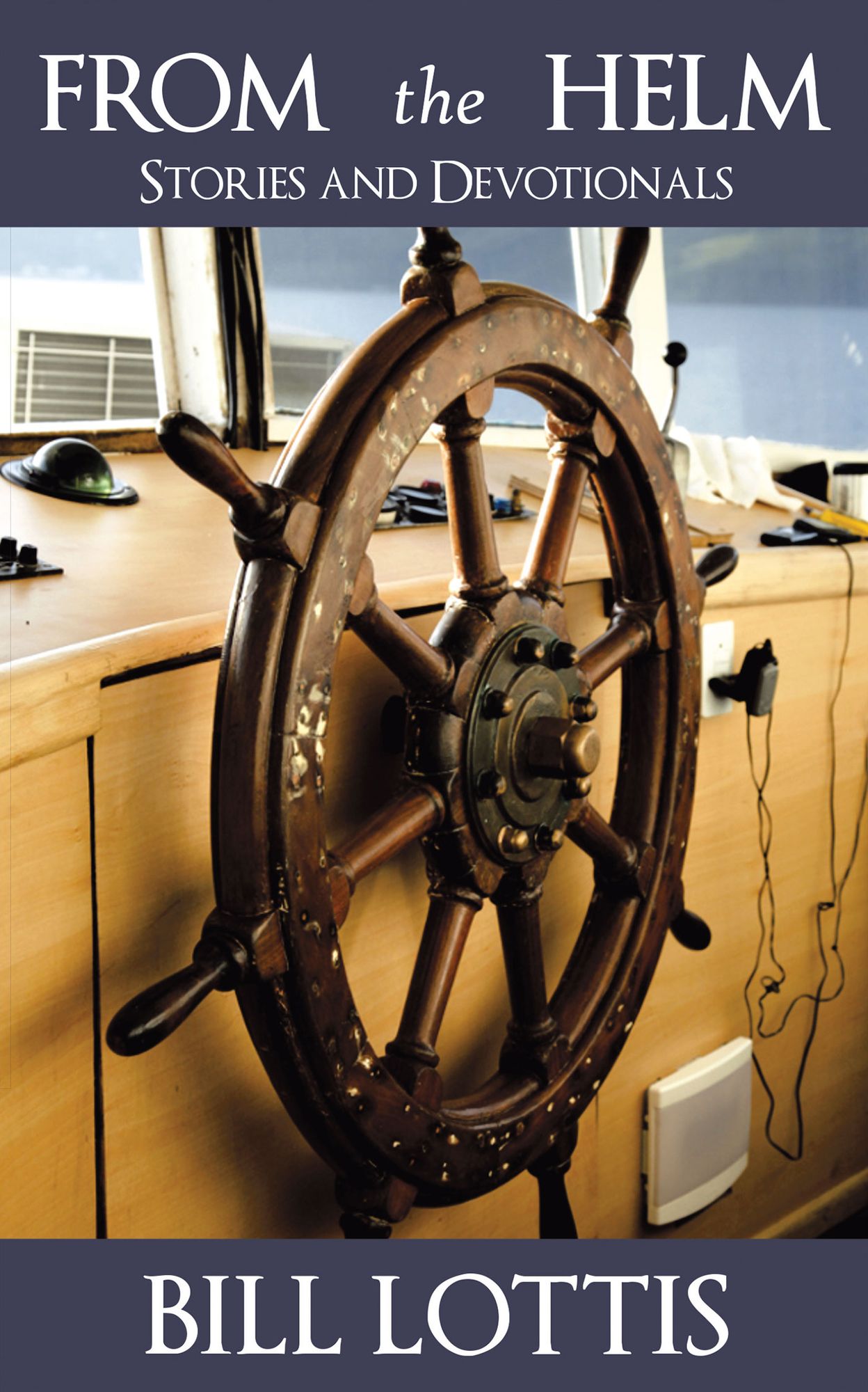 From the Helm: Stories and Devotionals