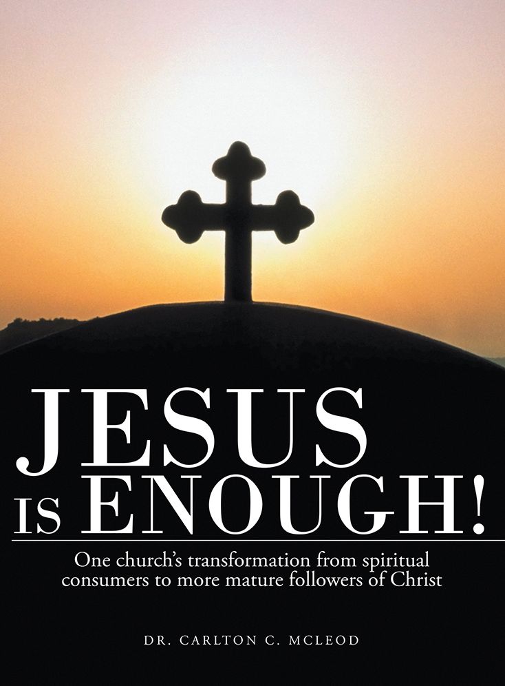 Jesus is Enough!: One church's transformation from spiritual consumers to more mature followers of Christ