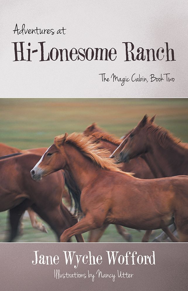 Adventures at Hi-Lonesome Ranch: The Magic Cabin, Book Two