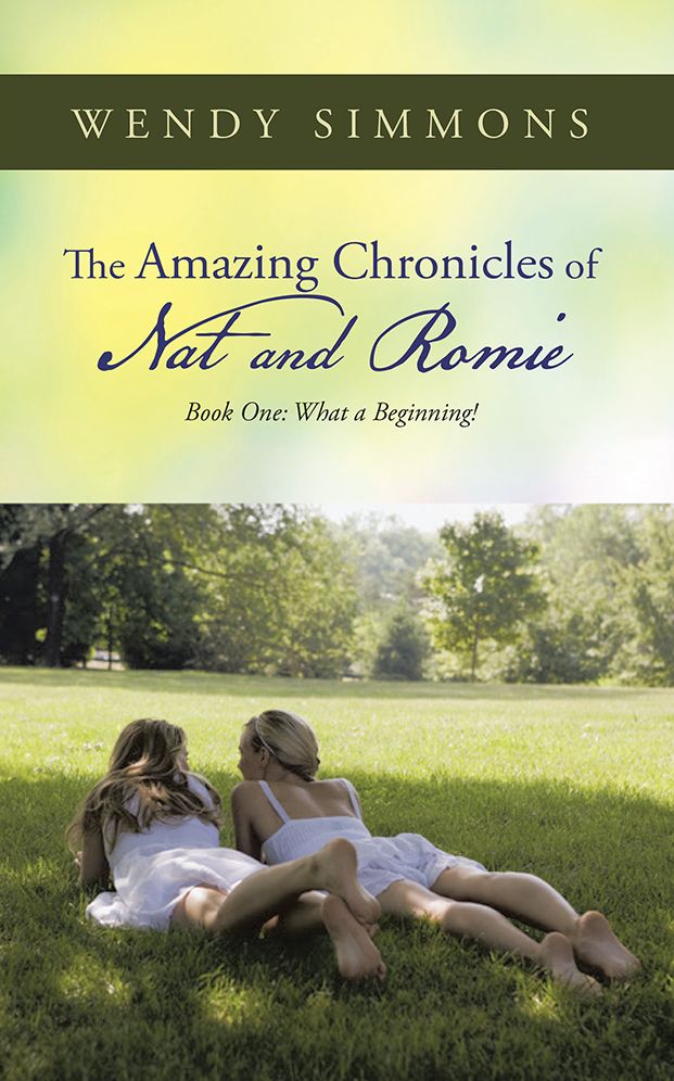 The Amazing Chronicles of Nat and Romie: Book One: What a Beginning!