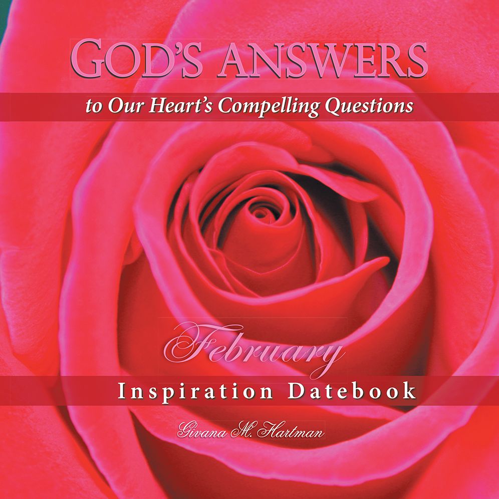 God's Answers to Our Heart's Compelling Questions - February: Inspiration Datebook
