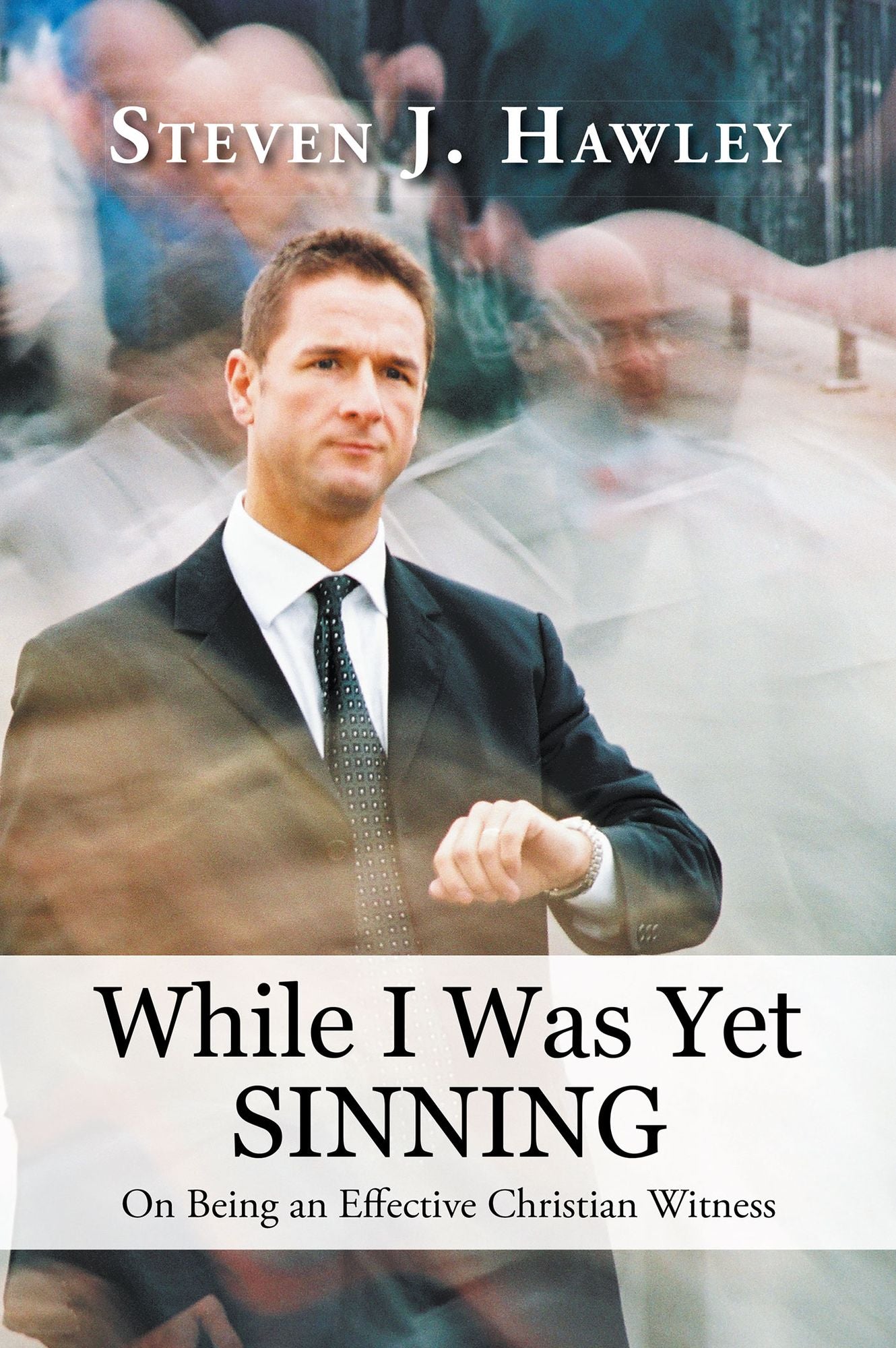 While I Was Yet Sinning: On Being an Effective Christian Witness