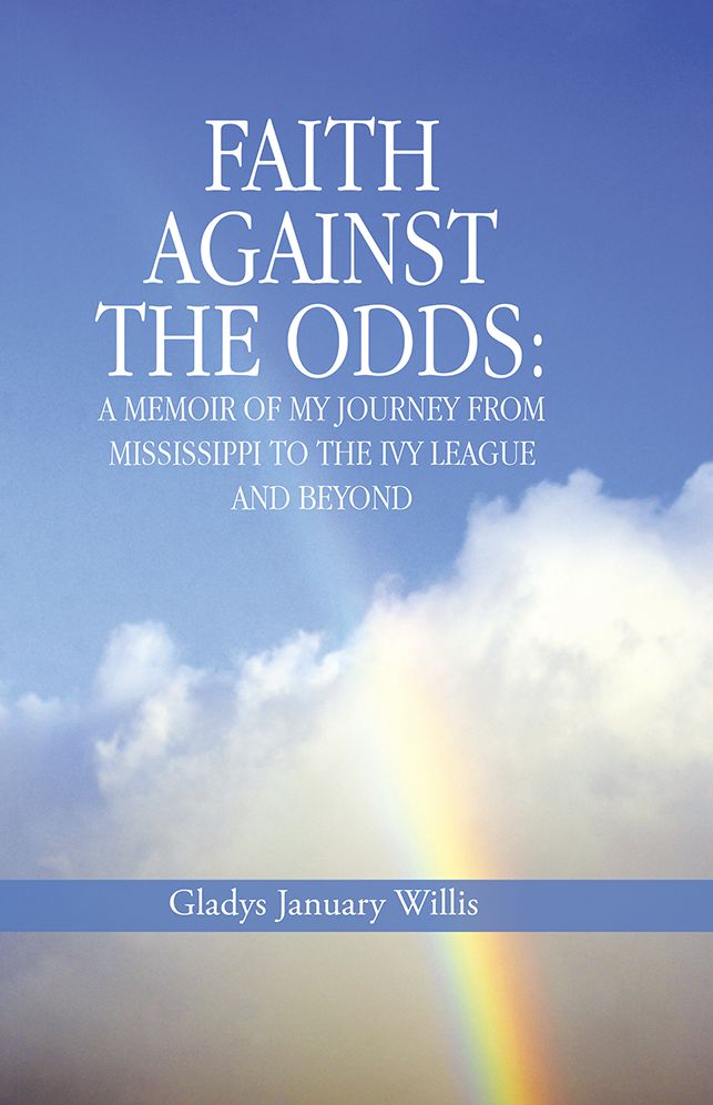 Faith against the Odds: A Memoir of My Journey from Mississippi to the Ivy League and Beyond