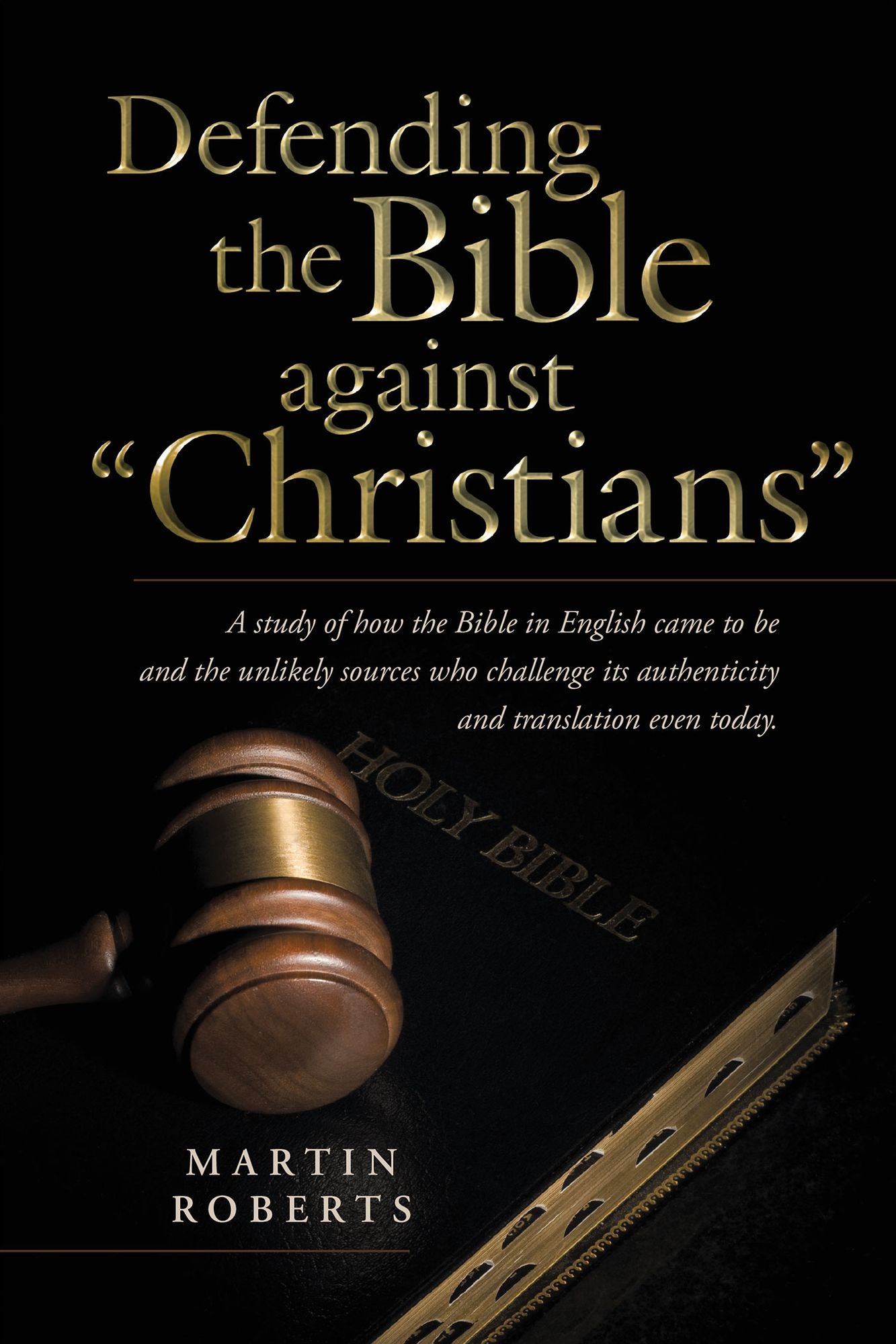Defending the Bible against "Christians": A study of how the Bible in English came to be and the unlikely sources who challenge its authenticity and translation even today.