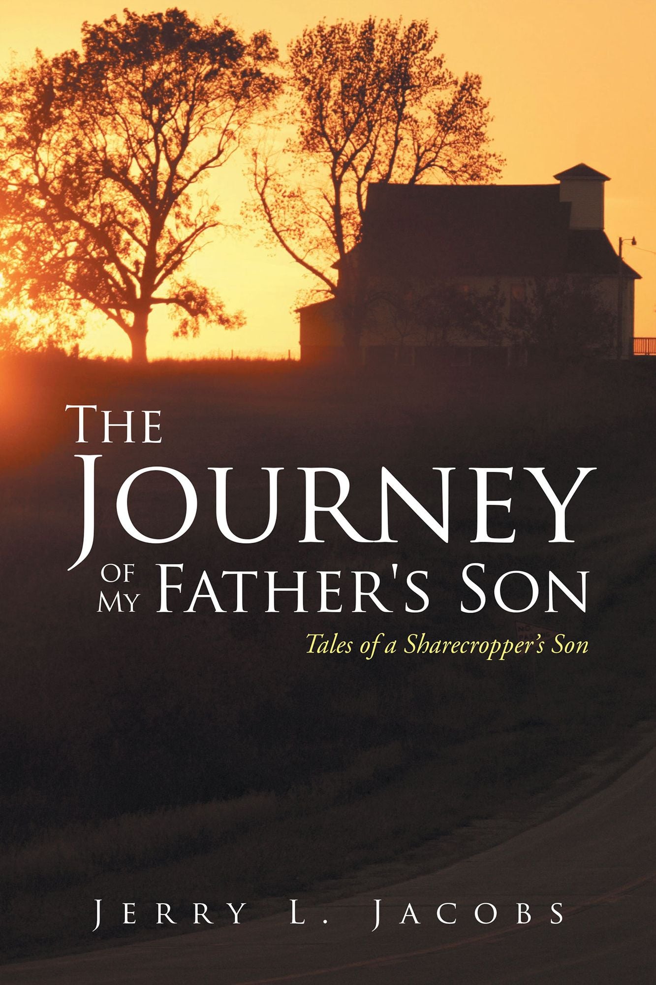 The Journey of My Father's Son: Tales of a Sharecropper's Son