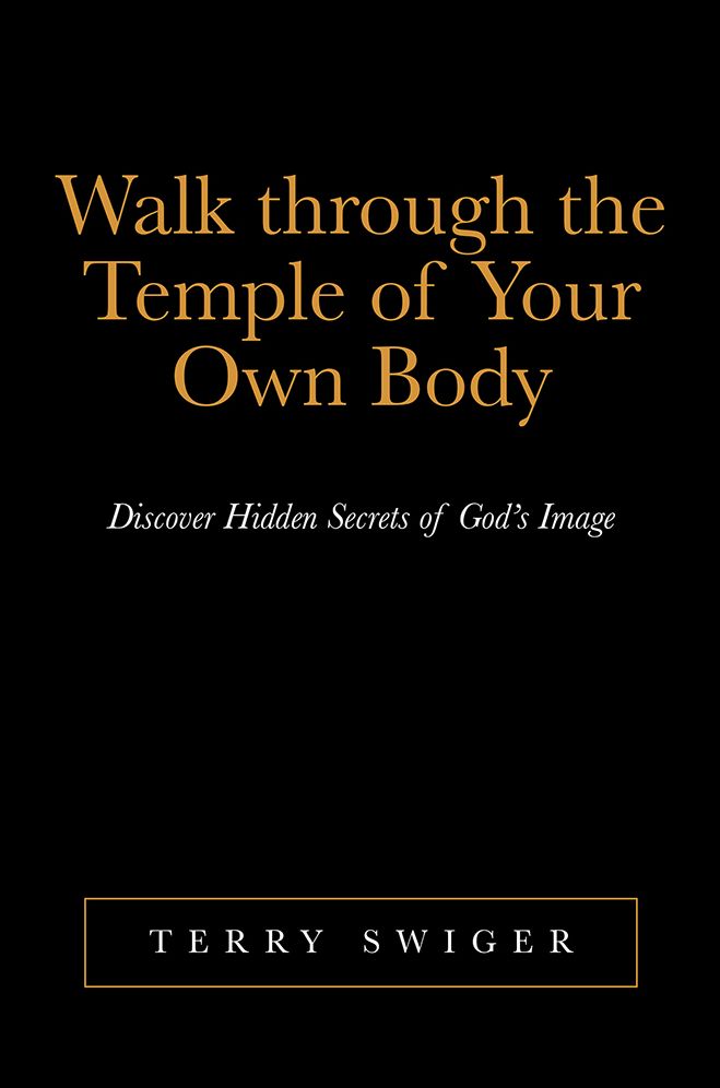 Walk through the Temple of Your Own Body: Discover Hidden Secrets of God's Image