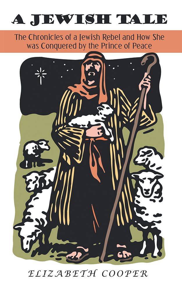 A Jewish Tale: The Chronicles of a Jewish Rebel and How She was Conquered by the Prince of Peace