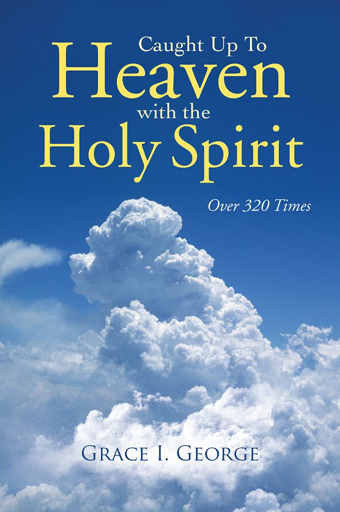 Caught Up To Heaven With The Holy Spirit: Over 320 Times