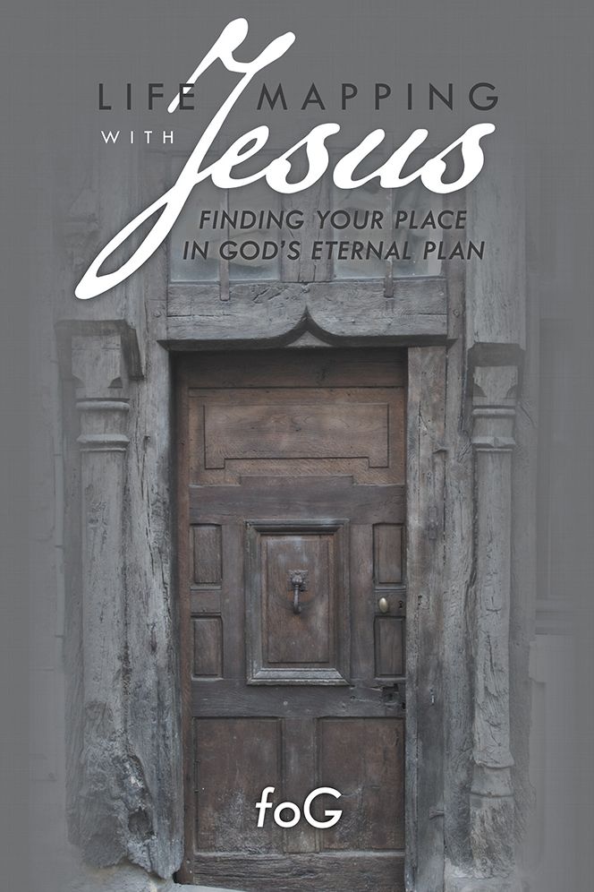 Life Mapping with Jesus: Finding Your Place in God's Eternal Plan