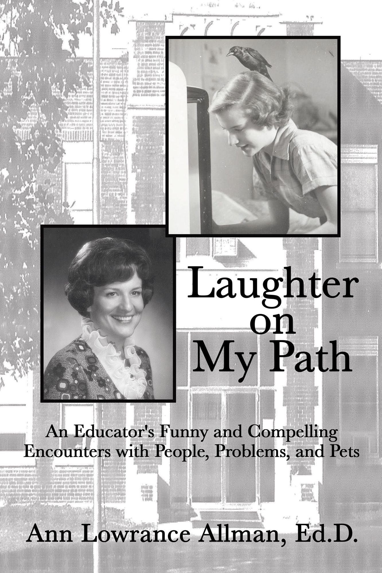 Laughter on My Path: An Educator's Funny and Compelling Encounters with People, Problems, and Pets