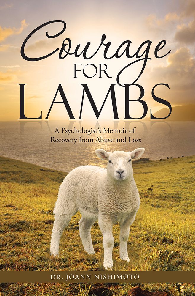 Courage for Lambs: A Psychologist's Memoir of Recovery from Abuse and Loss