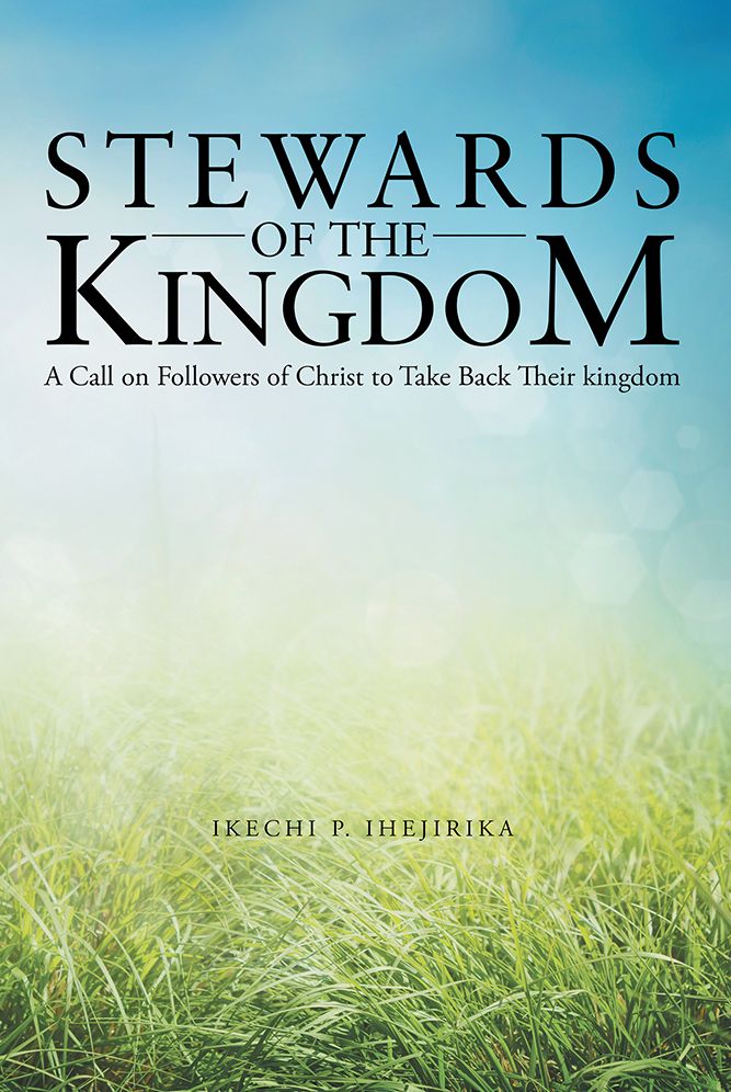 Stewards of the Kingdom: A Call on Followers of Christ to Take Back Their kingdom