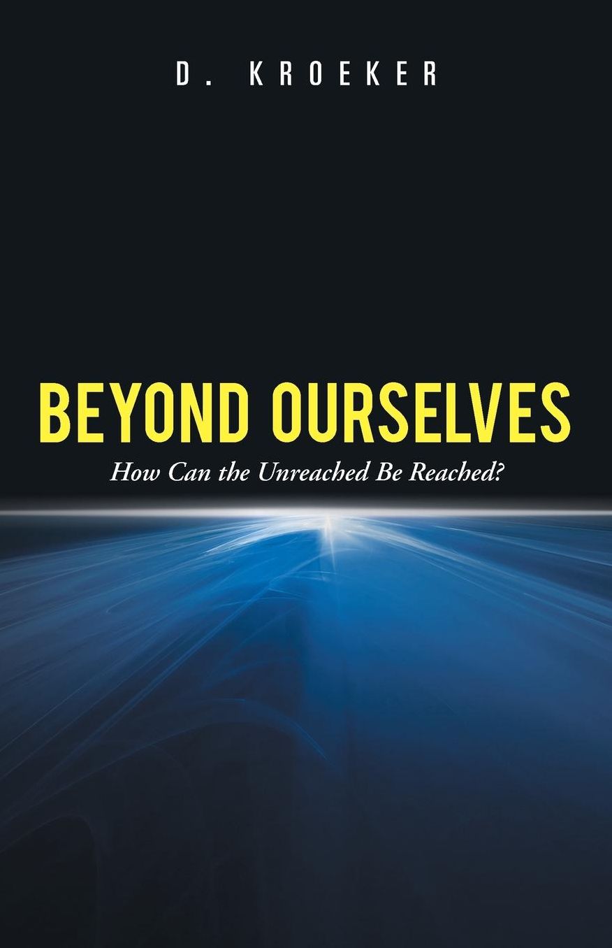 Beyond Ourselves: How Can the Unreached Be Reached?