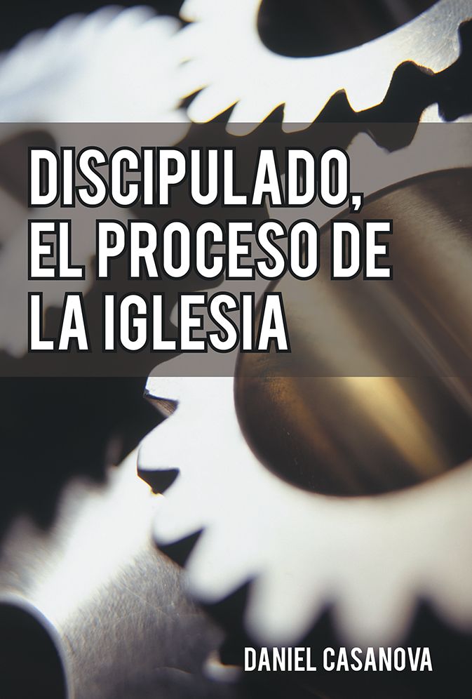 DISCIPULADO, EL PROCESO DE LA IGLESIA