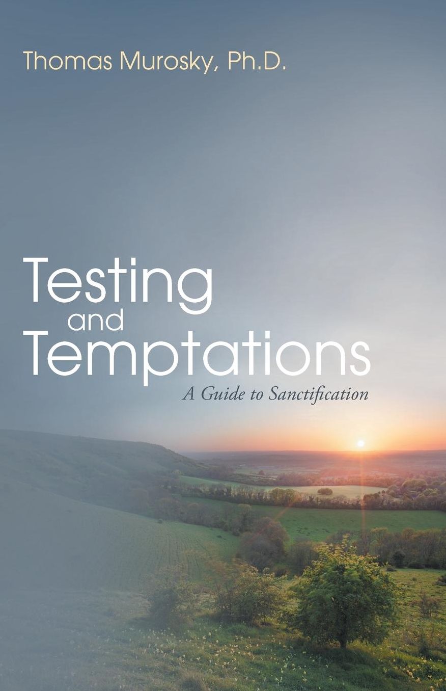 Testing and Temptations: A Guide to Sanctification