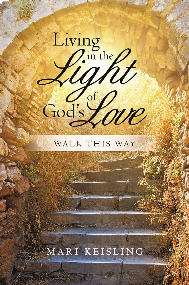 Living in the Light of God's Love: Walk This Way