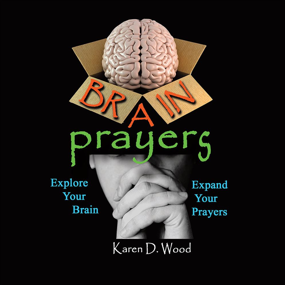 Brain Prayers: Explore Your Brain, Expand Your Prayers