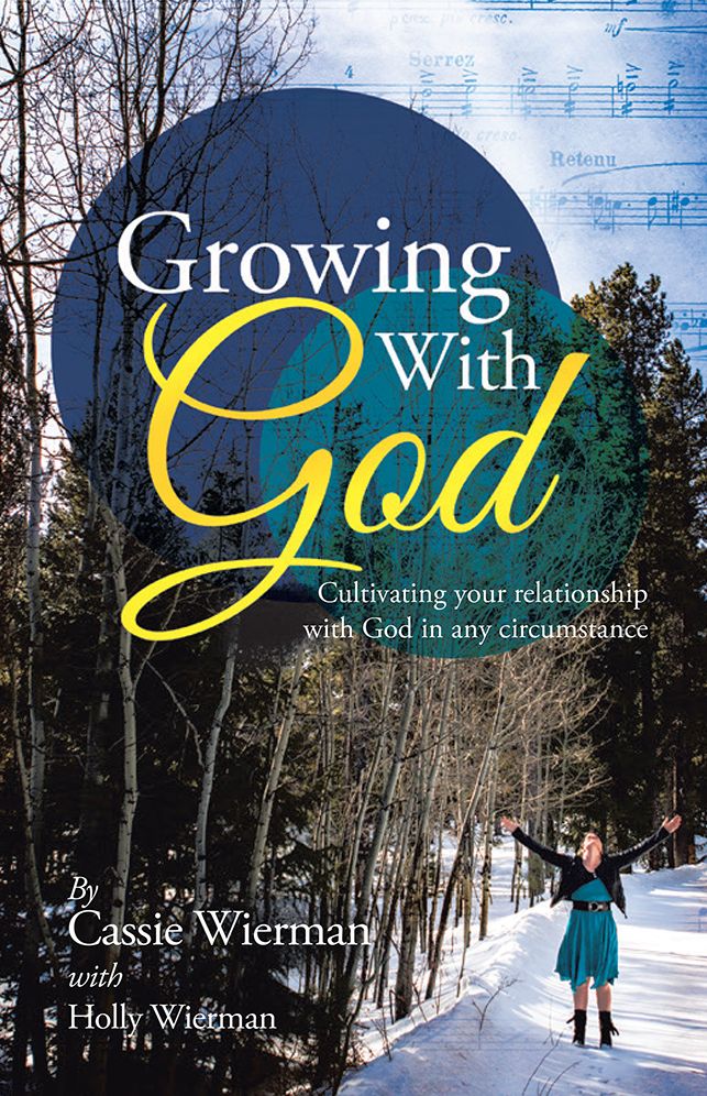 Growing With God: Cultivating your relationship with God in any circumstance