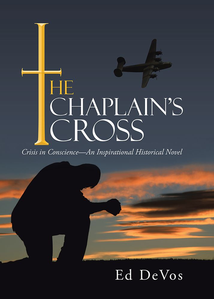 The Chaplains Cross: Crisis in Consciencean Inspirational Historical Novel