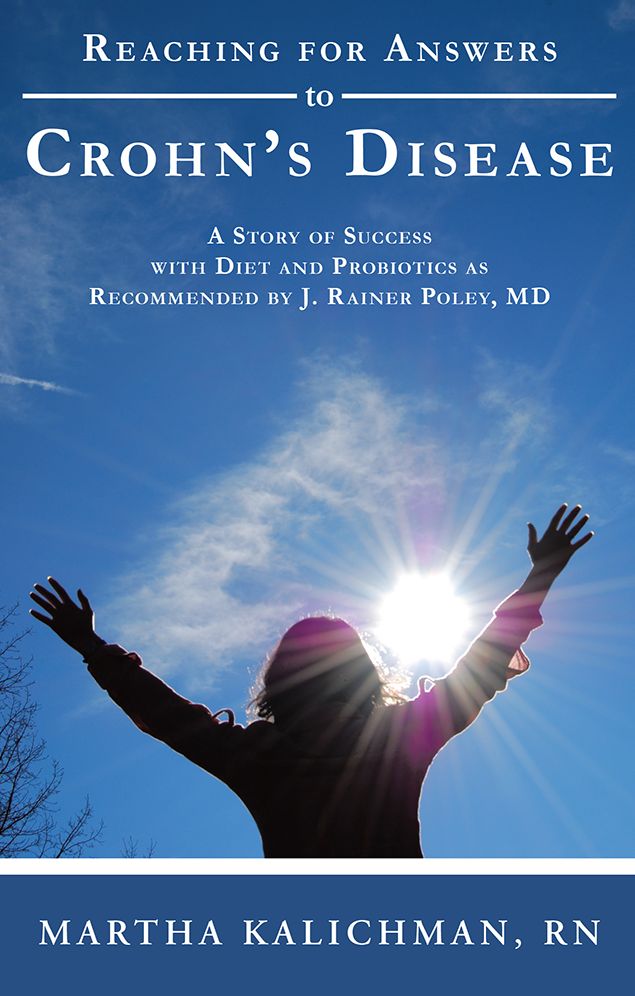 Reaching for Answers to Crohn's Disease: A Story of Success with Diet and Probiotics as Recommended by J. Rainer Poley, MD