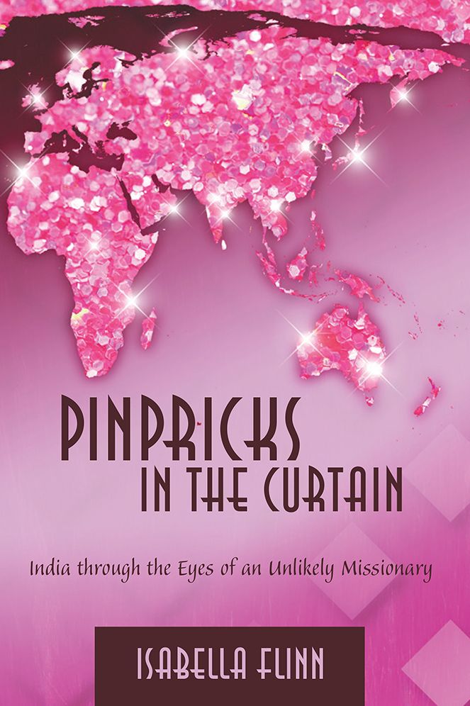 Pinpricks in the Curtain: India Through the Eyes of an Unlikely Missionary