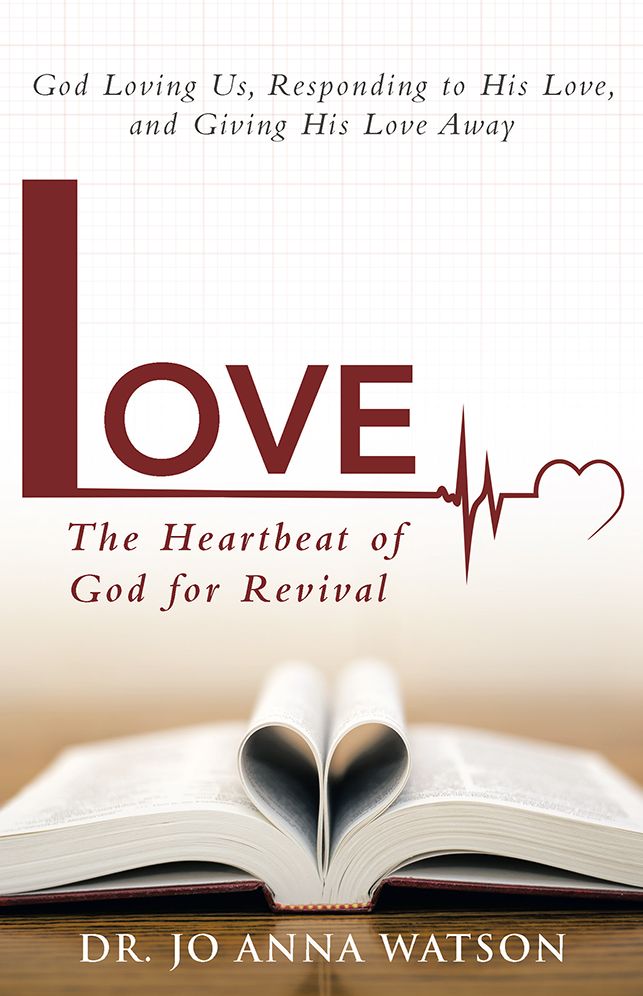 Love The Heartbeat of God for Revival: God Loving Us, Responding to His Love, and Giving His Love Away