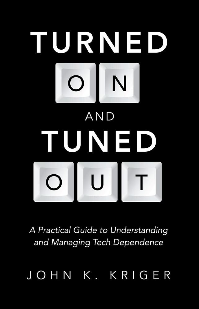 Turned On and Tuned Out: A Practical Guide to Understanding and Managing Tech Dependence