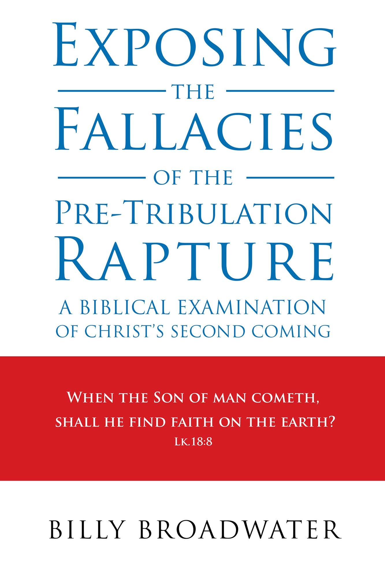 Exposing the Fallacies of the Pre-Tribulation Rapture: A Biblical Examination of Christ's Second Coming