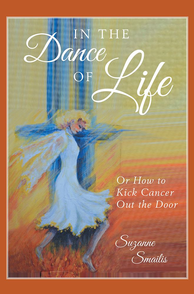 In the Dance of Life: Or How to Kick Cancer Out the Door