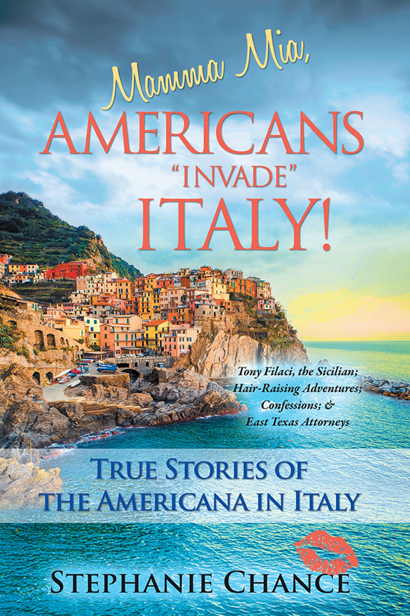 Mamma Mia, Americans "Invade" Italy!: True Stories of the Americana in Italy