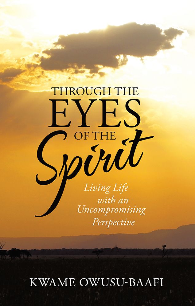 Through the Eyes of the Spirit: Living Life with an Uncompromising Perspective
