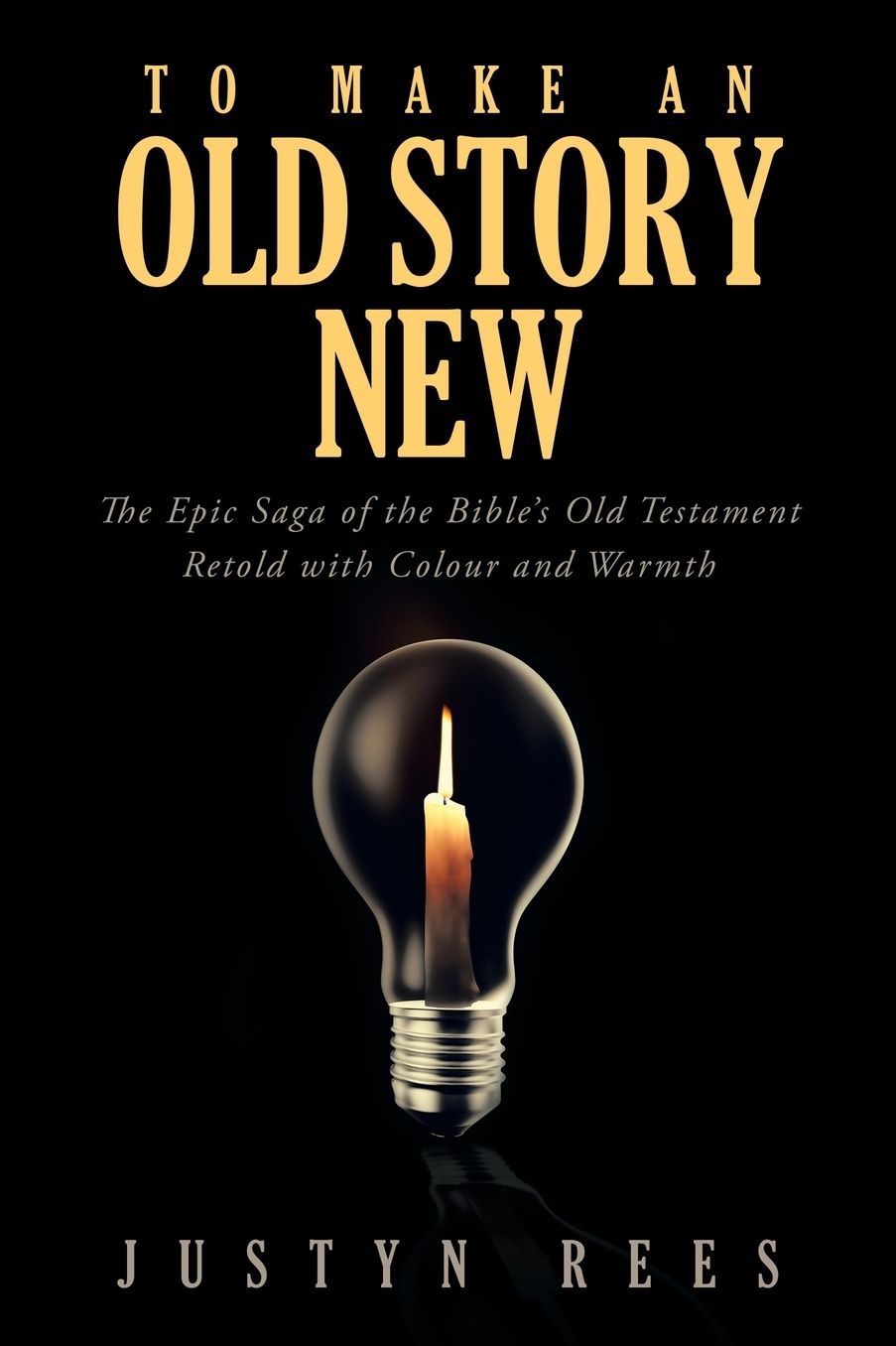 To Make an Old Story New: The Epic Saga of the Bible's Old Testament Retold with Color and Warmth