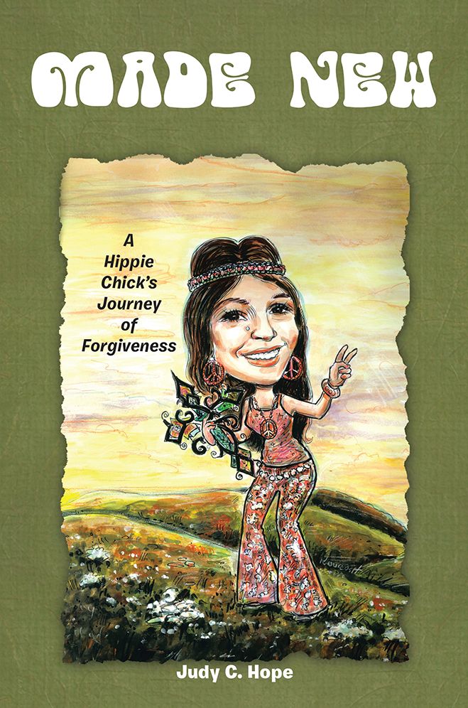 Made New: A Hippie Chick's Journey of Forgiveness