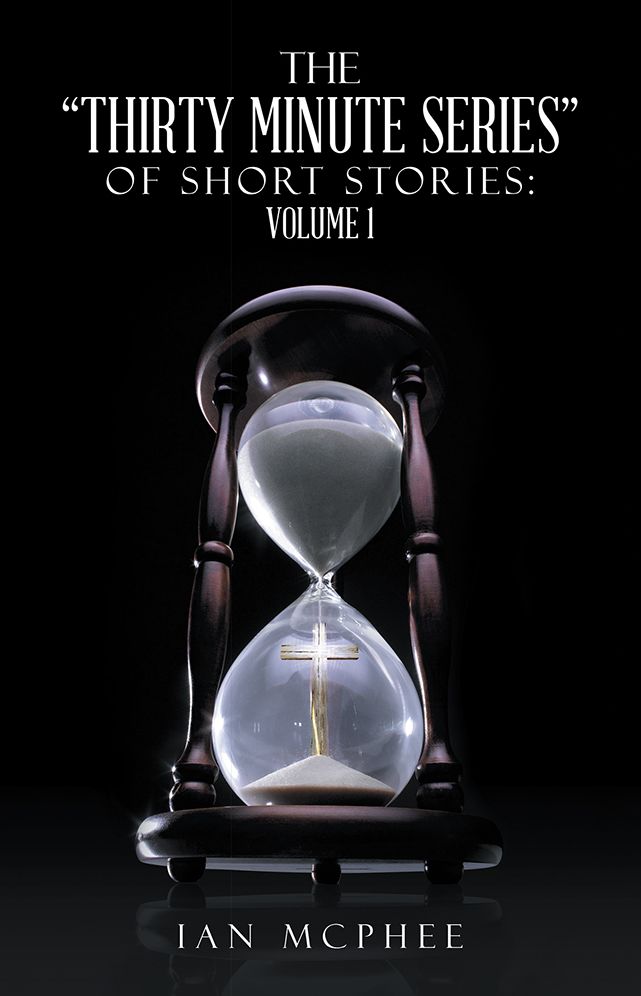 The "Thirty Minute Series" of Short Stories:: Volume 1