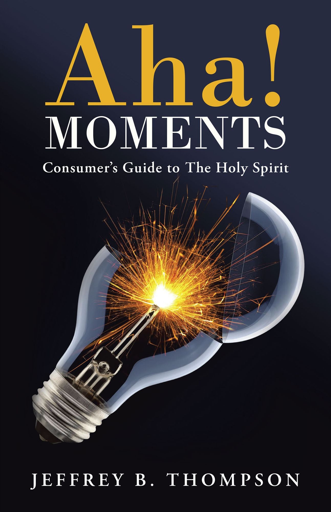 Aha! Moments: Consumer's Guide to The Holy Spirit