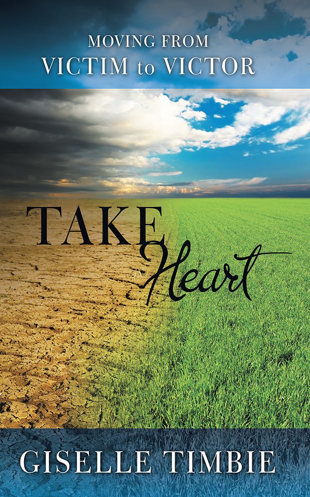 Take Heart: Moving From Victim to Victor