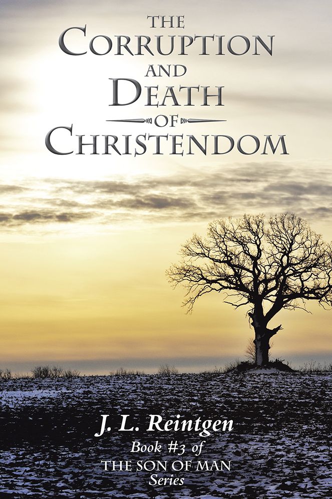 The Corruption and Death of Christendom: Book #3 of the Son of Man Series