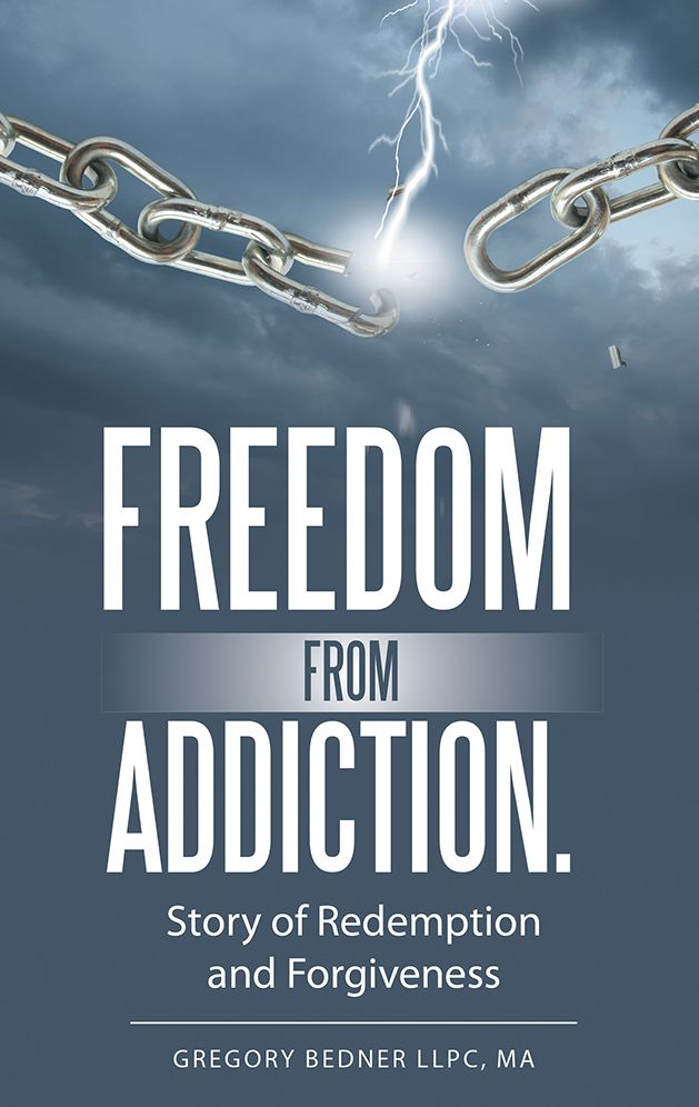 Freedom from Addiction.: Story of Redemption and Forgiveness