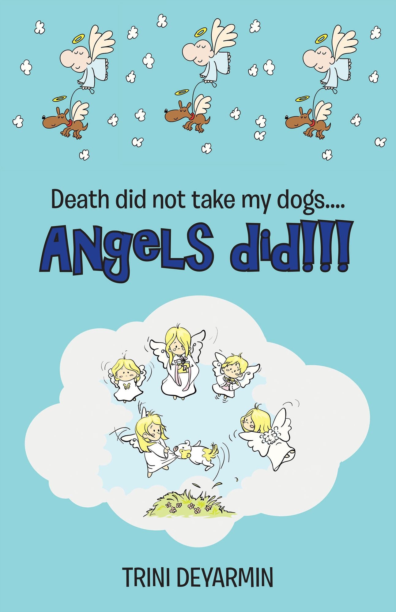 Death did not take my dogs....Angels did!!!