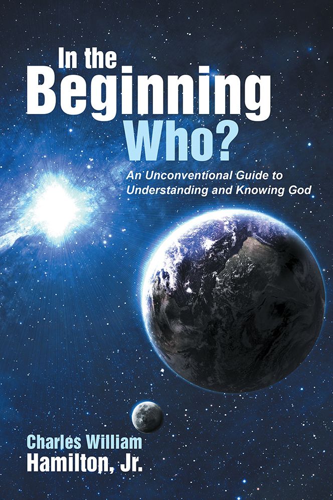 In the Beginning Who?: An Unconventional Guide to Understanding and Knowing God