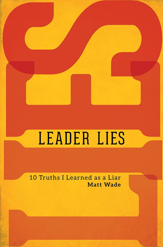 Leader Lies: Ten Truths I Learned As a Liar