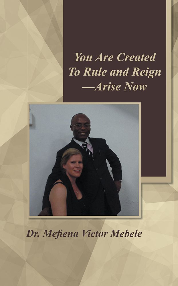 You Are Created To Rule and Reign - Arise Now: -