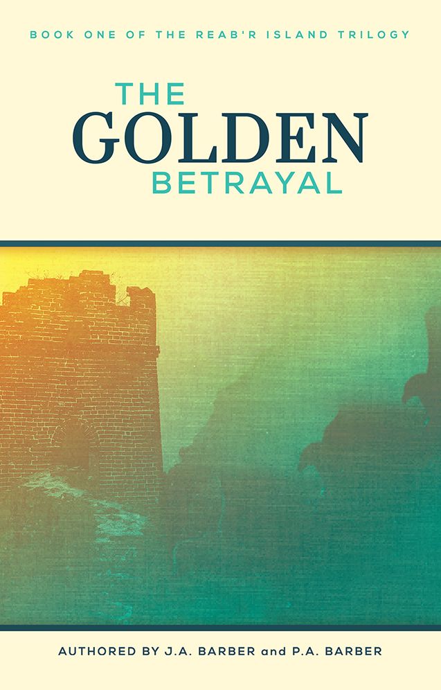 The Golden Betrayal: Book One of the Reab'r Island Trilogy