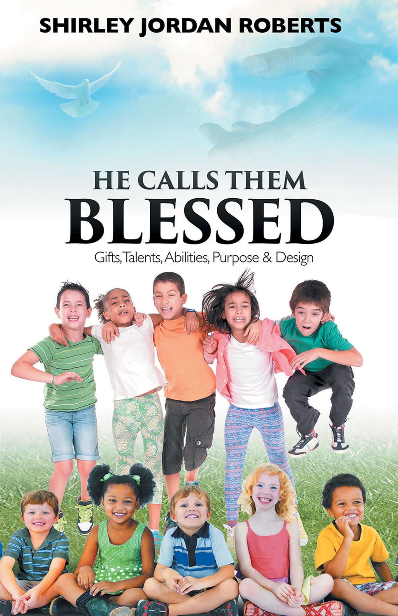 He Calls Them Blessed: Gifts, Talents, Abilities, Purpose & Design