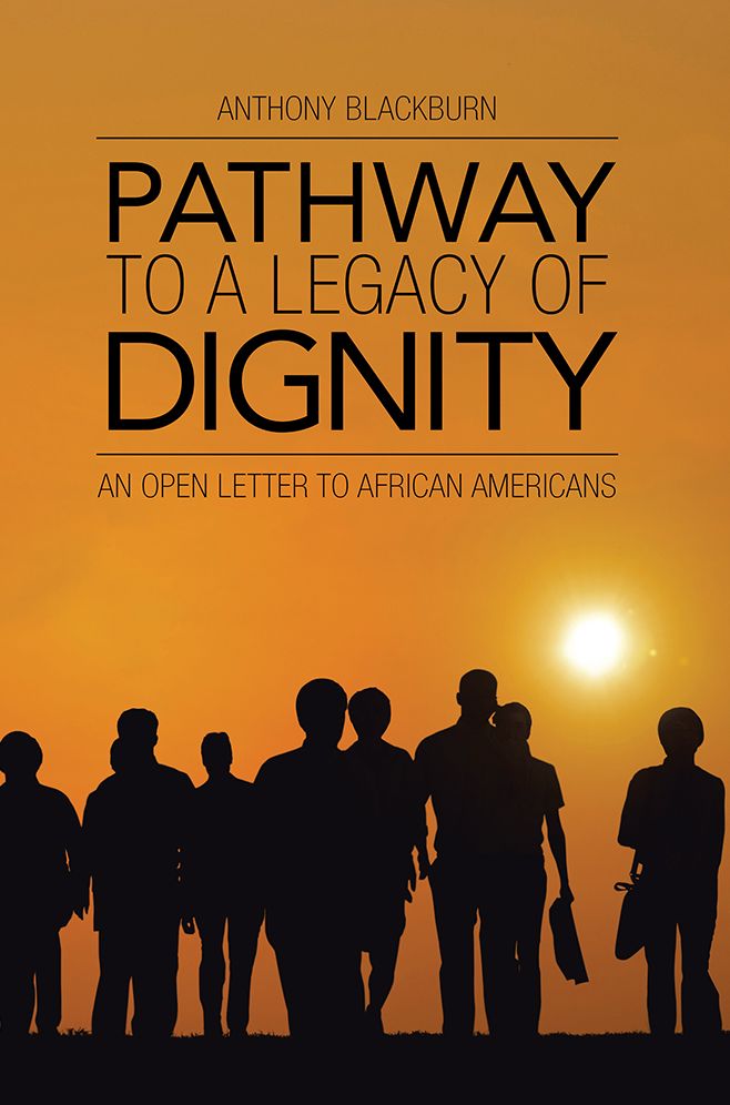 Pathway to a Legacy of Dignity: An Open Letter to African Americans