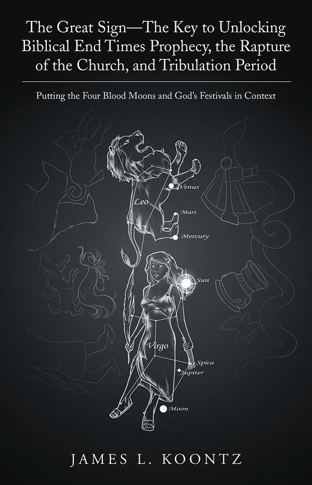 The Great Sign - The Key to Unlocking Biblical End Times Prophecy, the Rapture of the Church, and Tribulation Period: Putting the Four Blood Moons and God's Festivals in Context