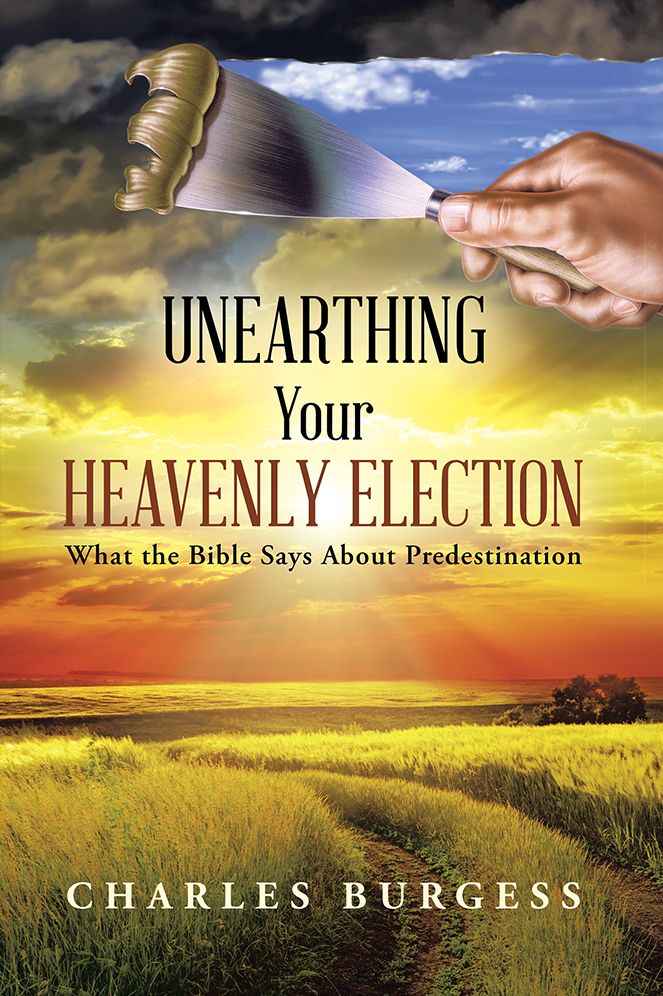Unearthing Your Heavenly Election: What the Bible Says About Predestination
