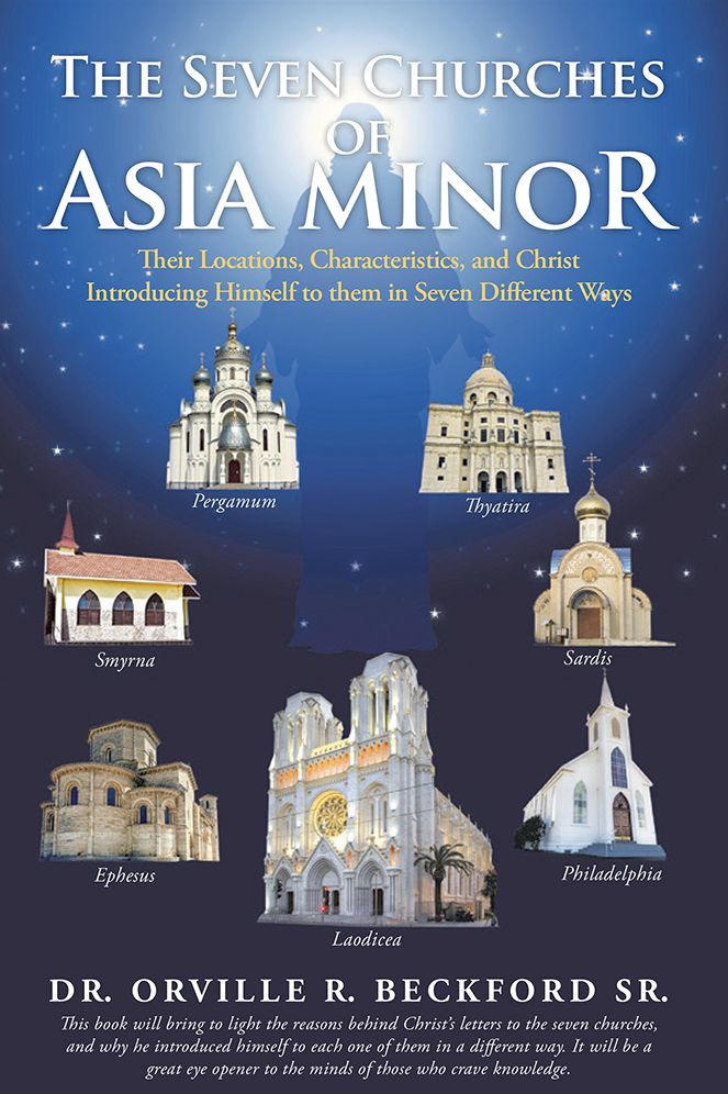 The Seven Churches of Asia Minor: Their Locations, Characteristics, and Christ Introducing Himself to them in Seven Different Ways