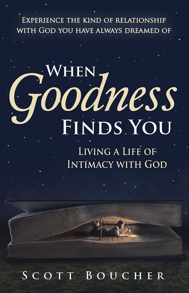 When Goodness Finds You: Living a Life of Intimacy with God